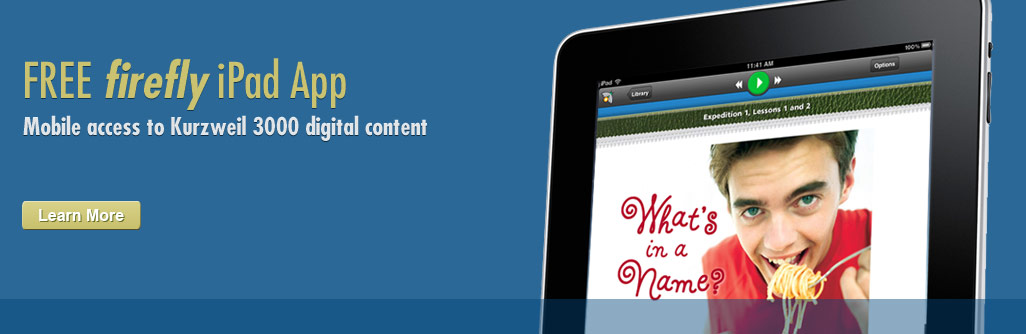 Free firefly iPad App. Mobile access to Kurzweil 3000 digital content. Click to Learn More.