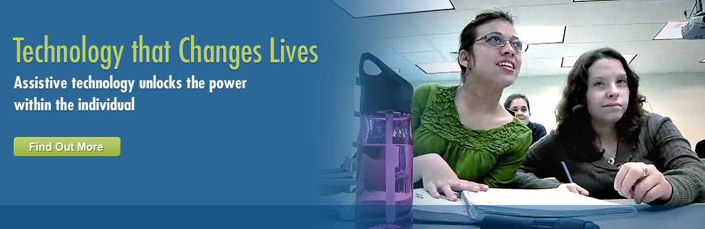 Technology that changes lives. Assistive technology unlocks the power within the individual. Click to Find out More.