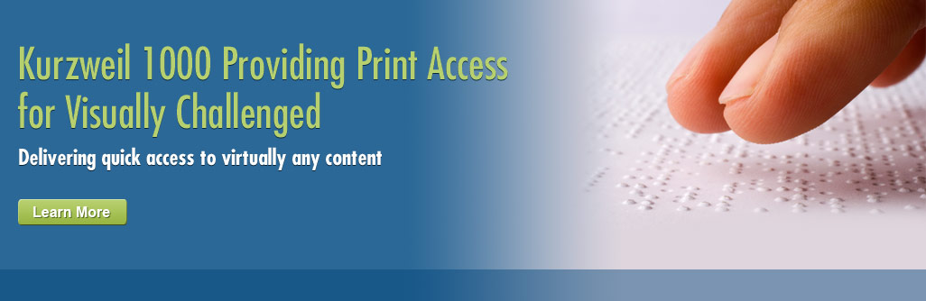 Kurzweil 1000 providing print access for visually challenged. Delivering quick access to virtually any content. Click to Learn More.